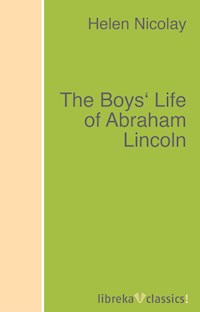 The Boys' Life of Abraham Lincoln - Helen Nicolay - ebook