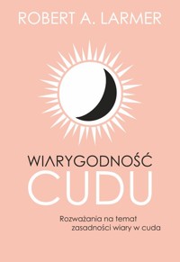 Wiarygodność cudu - Robert A. Larmer - książka