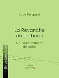 La Revanche du corbeau - Louis Pergaud - ebook