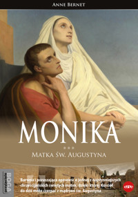 Monika. Matka św. Augustyna - Anne Bernet - książka