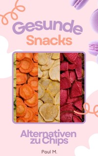 Gesunde Snacks - Paul M. - ebook