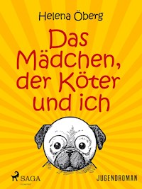 Das Mädchen, der Köter und ich - Helena Öberg - ebook