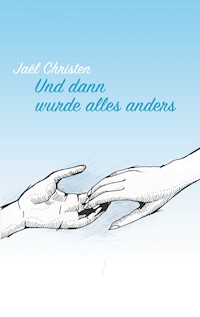 Und dann wurde alles anders - Jaël Christen - ebook