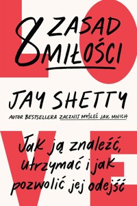 8 zasad miłości. Jak ją znaleźć, utrzymać i jak pozwolić jej odejść - Jay Shetty - książka