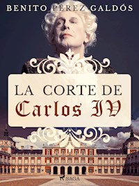 La corte de Carlos IV - Benito Pérez Galdós - ebook