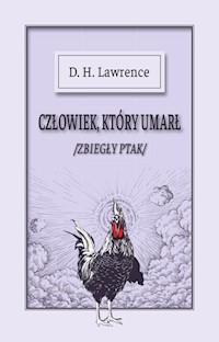 Człowiek, który umarł /Zbiegły ptak/ - D H Lawrence - książka
