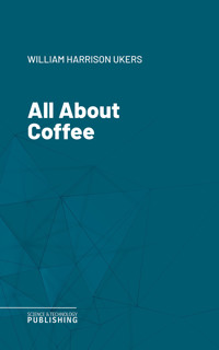 All About Coffee - William Harrison Ukers - ebook