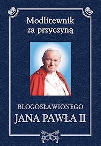 Modlitewnik za przyczyną błogosławionego Jana Pawła II - ks. Henryk Romanik - ebook