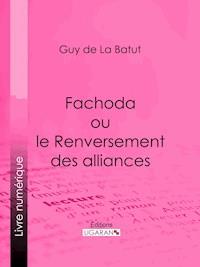 Fachoda ou le Renversement des alliances - Ligaran - ebook
