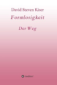 Formlosigkeit - Der Weg - David Steven Kiser - ebook