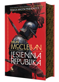 Jesienna republika. Trylogia Magów Prochowych. Tom 3 - Brian McClellan - ebook + audiobook + książka