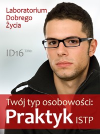 Twój typ osobowości: Praktyk (ISTP) - Laboratorium Dobrego Życia - ebook