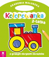 Akademia maluszka Kolorowanka 2-latka Lokomotywa z grubym obrysem -  - książka