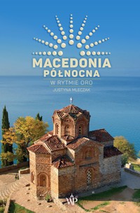 Macedonia Północna. W rytmie oro - Mleczak Justyna - ebook + audiobook + książka