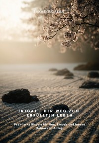 Ikigai – Der Weg zum erfüllten Leben - Takashiro Renji - ebook