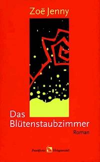 Das Blütenstaubzimmer - Zoë Jenny - ebook