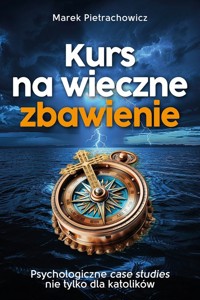 Kurs na wieczne zbawienie - Marek Pietrachowicz - ebook + książka