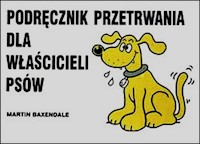 Podręcznik przetrwania dla właścicieli psów - Baxendale Martin - książka