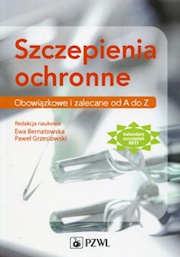 Szczepienia ochronne Obowiązkowe i zalecane od A do Z -  - książka