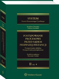 System prawa procesowego cywilnego Tom II Postępowanie procesowe przed sądem pierwszej instancji Część 4. Postępowania odrębne. Postępowania przyspi -  - książka