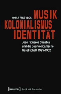 Musik - Kolonialismus - Identität - Omar Ruiz Vega - ebook
