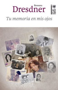Tu memoria en mis ojos - Rossana Dresdner - ebook