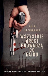 Wszystkie drogi prowadzą do Kairu - Olen Steinhauer - książka