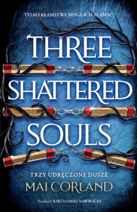 Trzy Udręczone Dusze. Three Shattered Souls. The Broken Blades. Tom 3 (barwione brzegi) - Mai Corland - książka