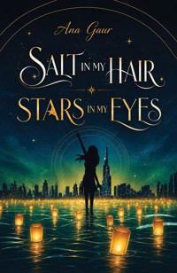Salt in My Hair Stars in My Eyes - Ana Gaur - ebook
