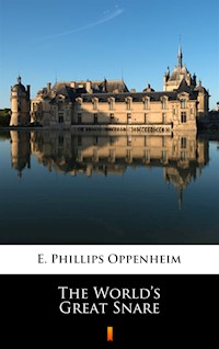The World’s Great Snare - E. Phillips Oppenheim - ebook