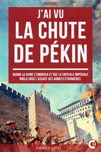 J’ai Vu la Chute de Pékin - Pierre Loti - ebook