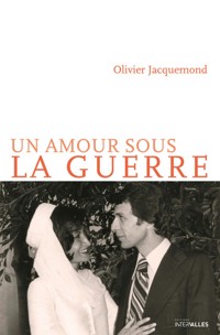UN AMOUR SOUS LA GUERRE - Olivier Jacquemond - ebook