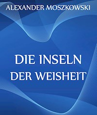 Die Inseln der Weisheit - Alexander Moszkowski - ebook