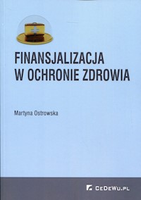 Finansjalizacja w ochronie zdrowia - Ostrowska Martyna - książka