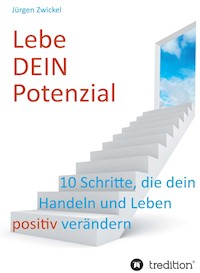 Lebe DEIN Potenzial - Jürgen Zwickel - ebook