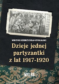 Dzieje jednej partyzantki z lat 1917-1920 - Dzierżykraj-Stokalski Wiktor - książka