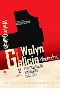 Wołyń i Galicja Wschodnia pod okupacją niemiecką 1943-1944 -  - książka