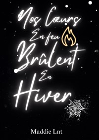 Nos coeurs en feu brûlent en hiver - Maddie Lnt - ebook