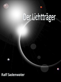 Der Lichtträger - Ralf Sadenwater - ebook