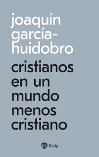 Cristianos en un mundo menos cristiano - Joaquín García-Huidobro - ebook