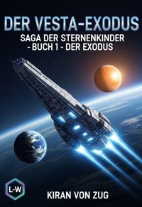 Der Vesta-Exodus - Die Saga der Sternenkinder - Kiran von Zug - ebook