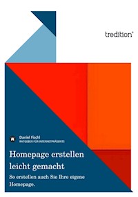 Homepage erstellen leicht gemacht - Daniel Fischl - ebook