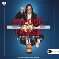 Miłość i kasa. Jak nie kłócić się o pieniądze w związku - Katarzyna Bielecka, Dariusz Mrozek - audiobook