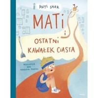 Mati i ostatni kawałek ciasta - Anti Saar - książka