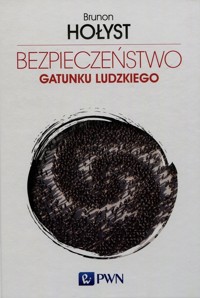 Bezpieczeństwo gatunku ludzkiego Tom 4 - Brunon Hołyst - książka