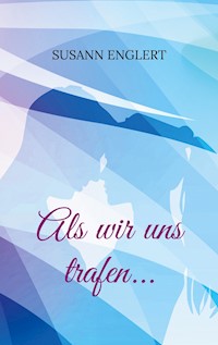 Als wir uns trafen... - Susann Englert - ebook