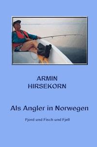 Als Angler in Norwegen - Armin Hirsekorn - ebook