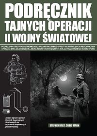 Podręcznik tajnych operacji II wojny światowej - Hart Stephen, Mann Chris - książka