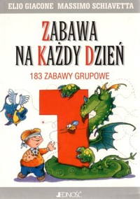 Zabawa na każdy dzień (1). 183 zabawy grupowe - Massimo Schiavetta, Elio Giacone - ebook