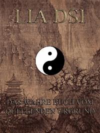Lia Dsi - Das wahre Buch vom quellenden Urgrund -  - ebook